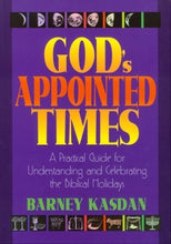 Load image into Gallery viewer, God's Appointed Times: A Practical Guide for Understanding and Celebrating the Biblical Holidays by Barney Kasdan    *See FREE Shavuot chapter in graphics under the book cover