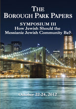 Load image into Gallery viewer, The Borough Park Papers Symposium III: How Jewish Should the Messianic Jewish Community Be?
